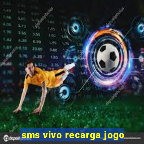 sms vivo recarga jogo